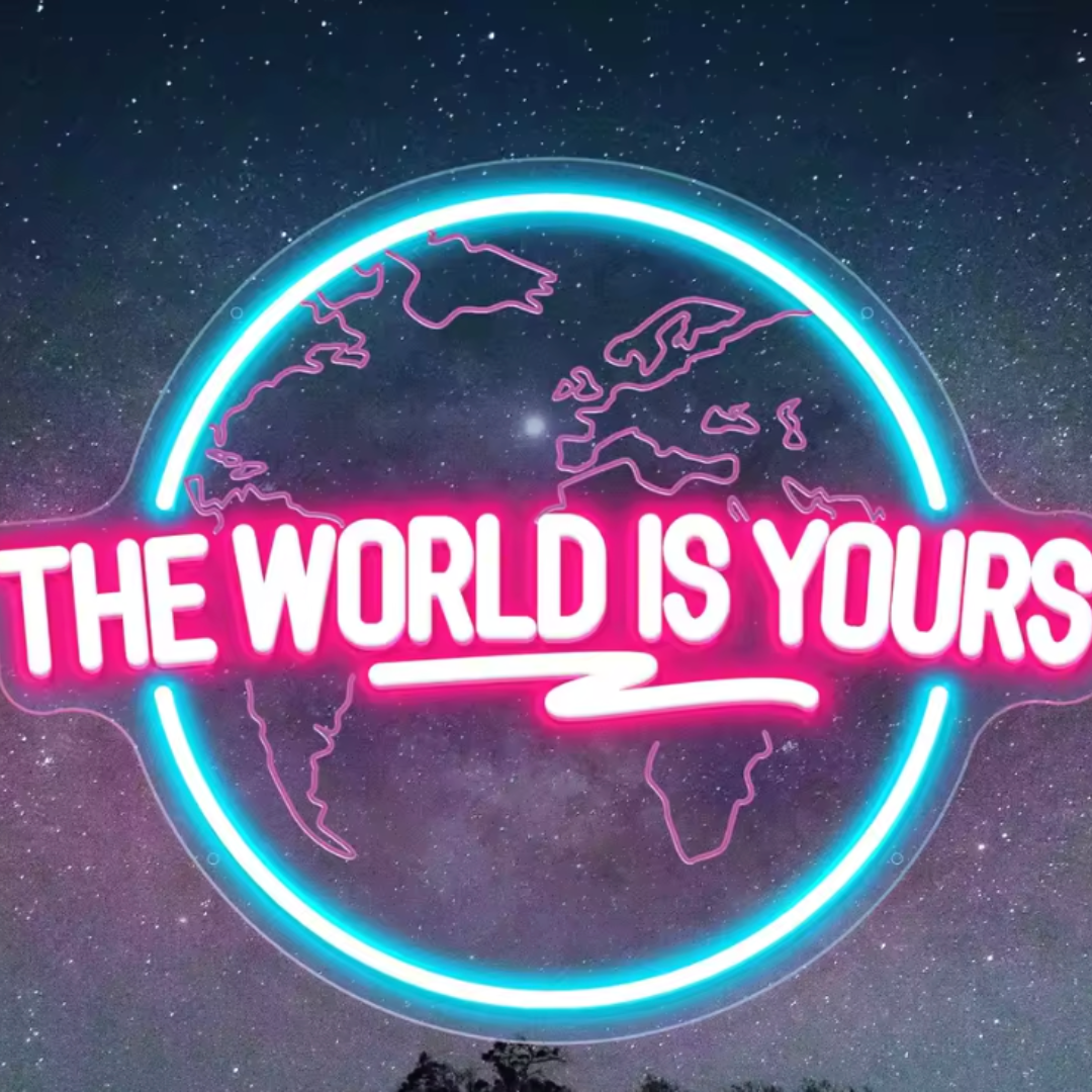 LED-skylt “The World Is Yours”